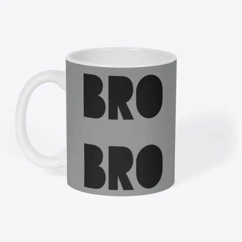 Bro Bro mug 